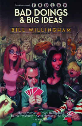 Bad Doings And Big Ideas: A Bill Willingham Deluxe Edition HC